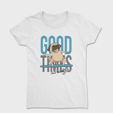 Pug Surfing Good Waves, Tricou Femei