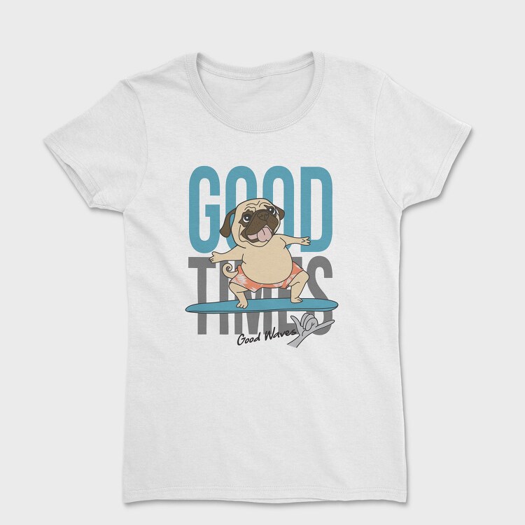 Pug Surfing Good Waves, Tricou Femei