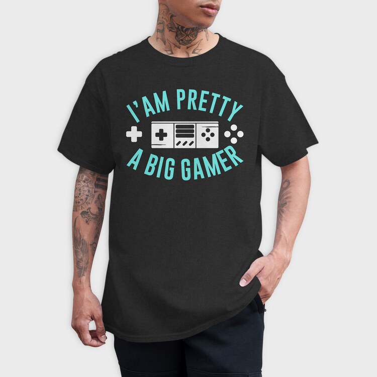 I Am Pretty Big Gamer, Tricou Barbati (Unisex)