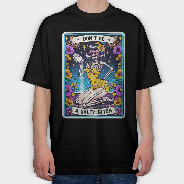 Don T Be A Salty Bitch, Tricou Oversize Barbati (Unisex)