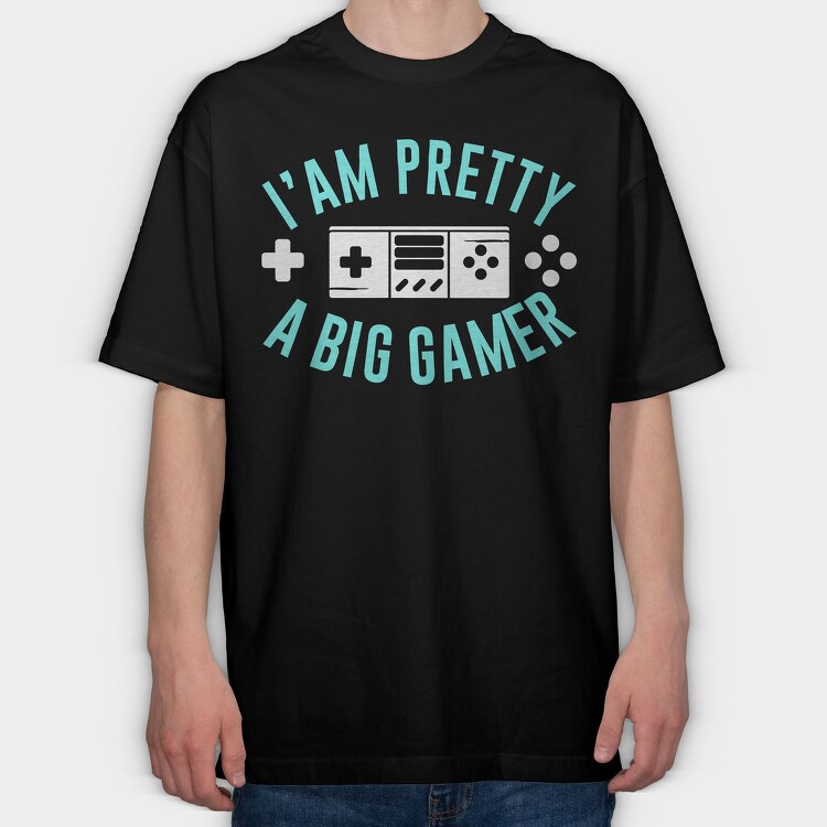 I Am Pretty Big Gamer, Tricou Oversize Barbati (Unisex)