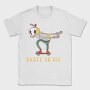 Skate Or Die, Tricou Barbati (Unisex)