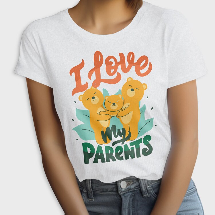 I Love My Parents, Tricou Femei
