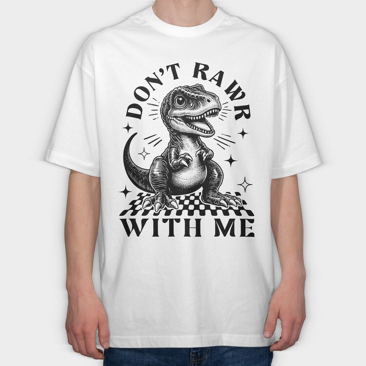 Dont Rawr With Me, Tricou Oversize Barbati (Unisex)