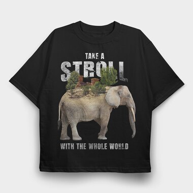 Take a Stroll With the Whole World, Tricou Oversize Barbati (Unisex)