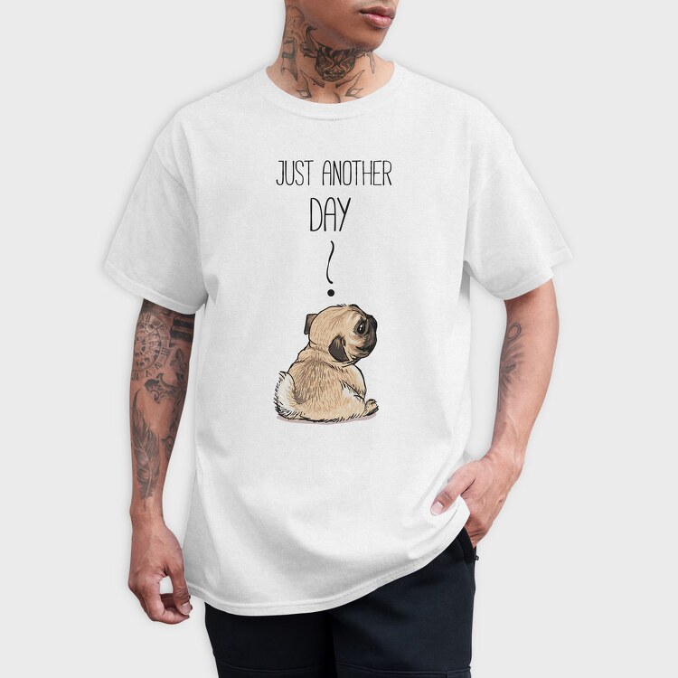 Pug Just Another Day, Tricou Barbati (Unisex)