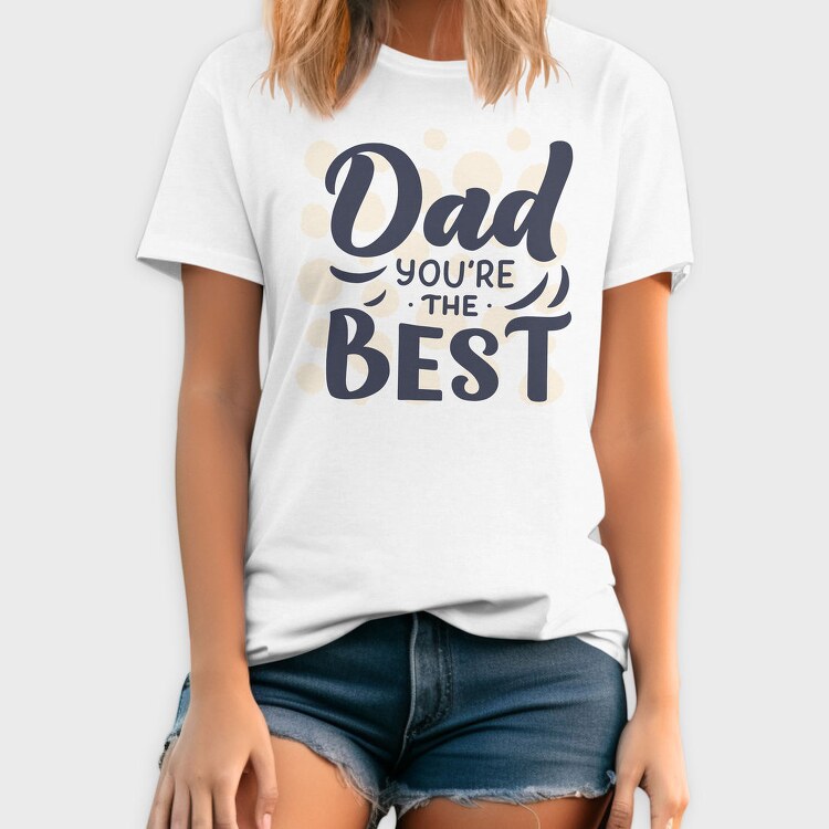 Dad Youre The Best, Tricou Barbati (Unisex)