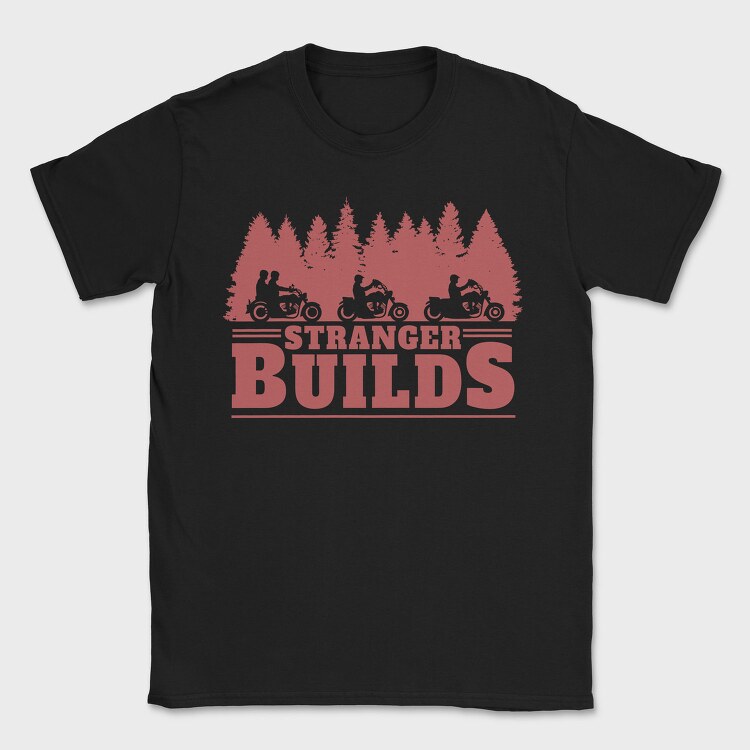 Stranger Builds, Tricou Barbati (Unisex)