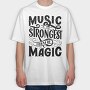 Music Is The Strongest Form Of Magic, Tricou Oversize Barbati (Unisex)