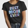 Best Mom Ever, Tricou Femei