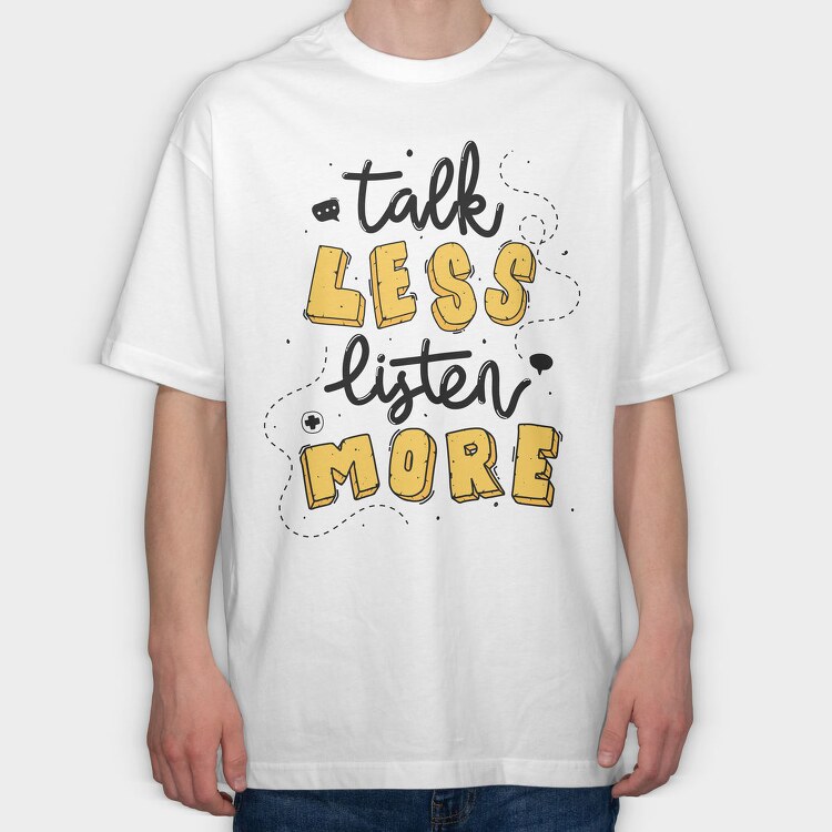 Talk Less Listen More, Tricou Oversize Barbati (Unisex)