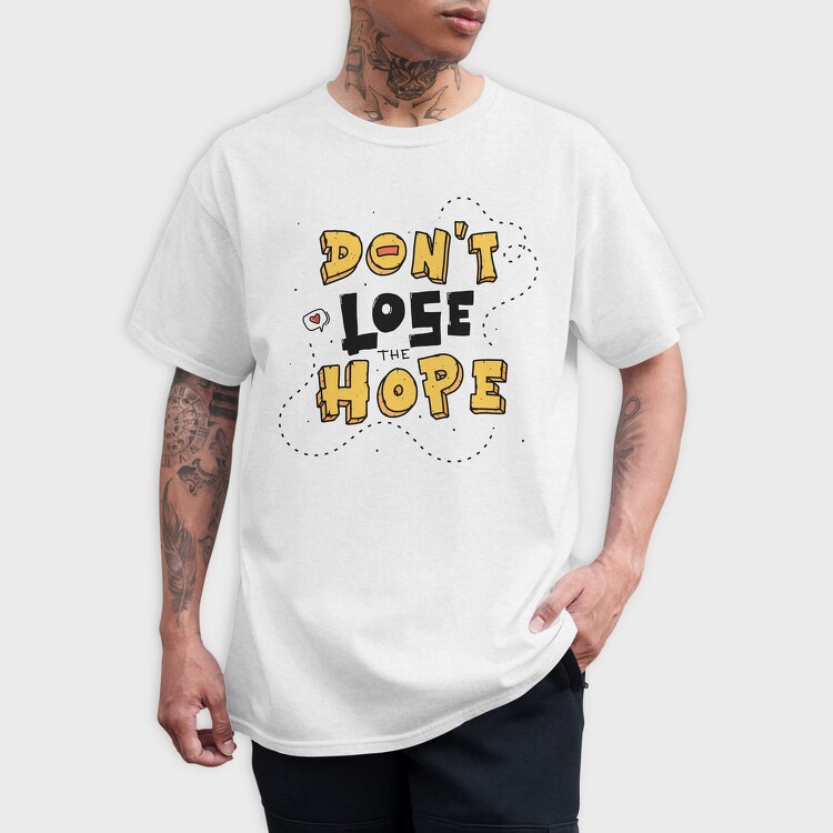 Dont Lose Hope, Tricou Barbati (Unisex)