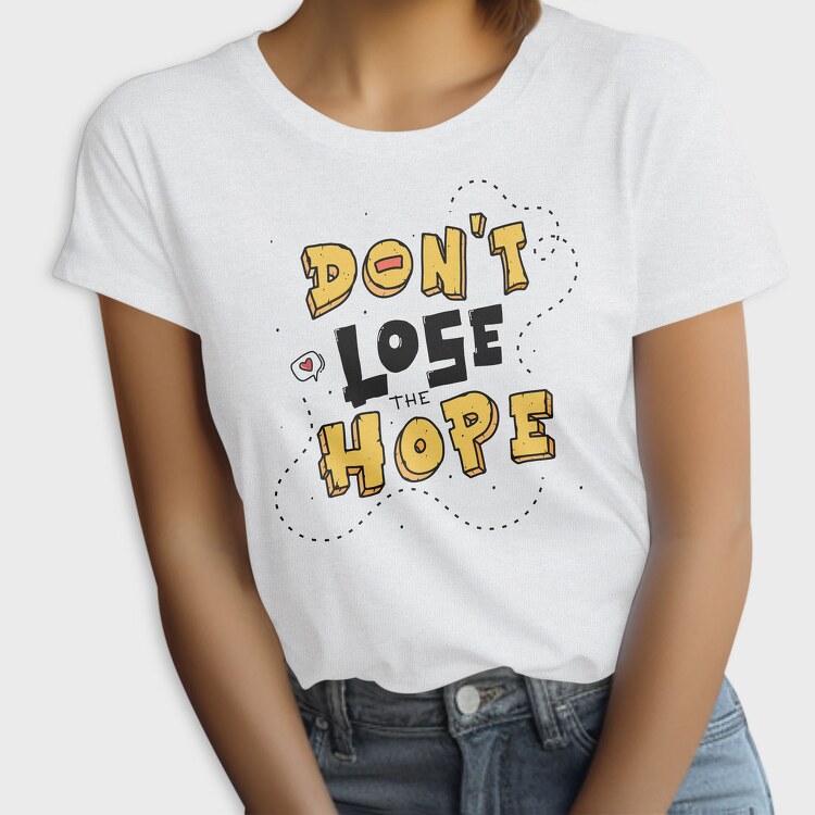 Dont Lose Hope, Tricou Femei