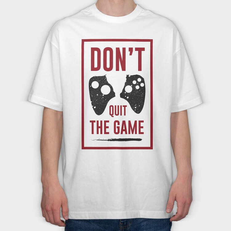 Dont Quit The Game, Tricou Oversize Barbati (Unisex)