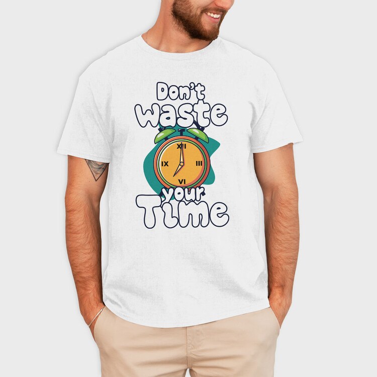 Dont Waste Time, Tricou Barbati (Unisex)