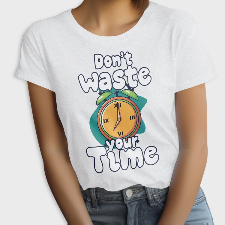 Dont Waste Time, Tricou Femei