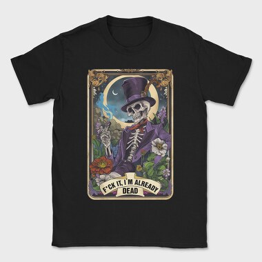 Fck It Im Already Dead, Tricou Barbati (Unisex)