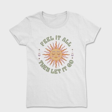 Feel It All Let It Go, Tricou Femei