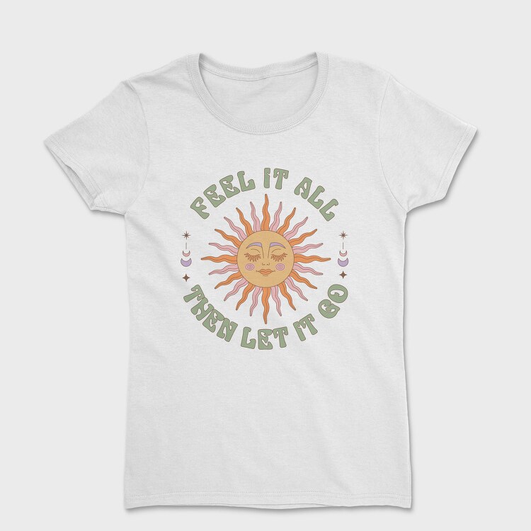 Feel It All Let It Go, Tricou Femei