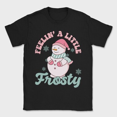 Feelin A Little Frosty, Tricou Barbati (Unisex)