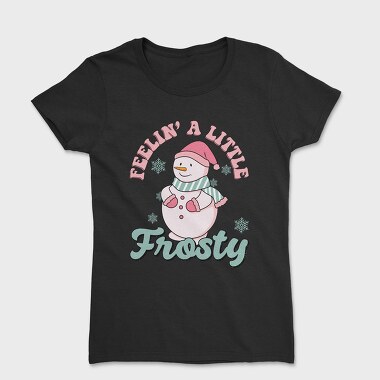 Feelin A Little Frosty, Tricou Femei