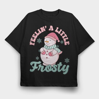 Feelin A Little Frosty, Tricou Oversize Barbati (Unisex)