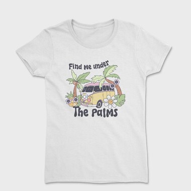 Find Me Under The Palms, Tricou Femei