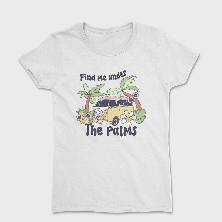 Find Me Under The Palms, Tricou Femei