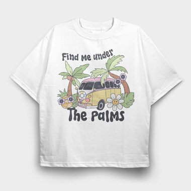 Find Me Under The Palms, Tricou Oversize Barbati (Unisex)
