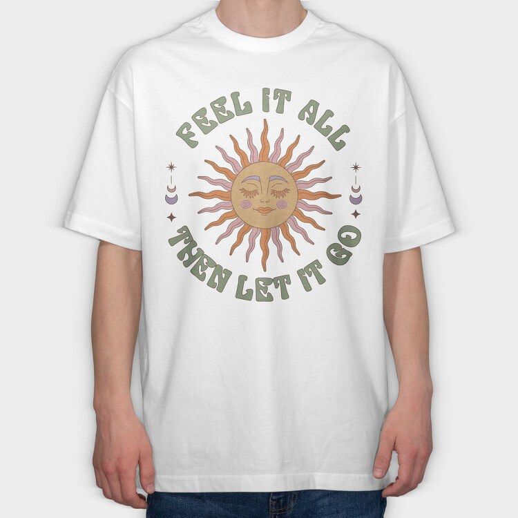 Feel It All Let It Go, Tricou Oversize Barbati (Unisex)
