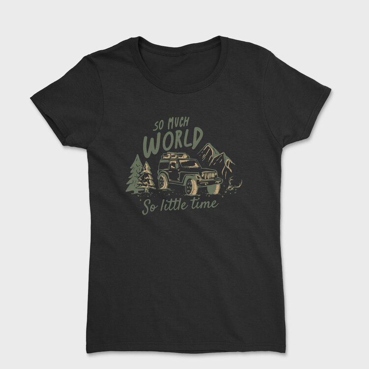 So Much World So Little Time Jeep, Tricou Femei
