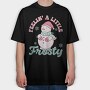 Feelin A Little Frosty, Tricou Oversize Barbati (Unisex)