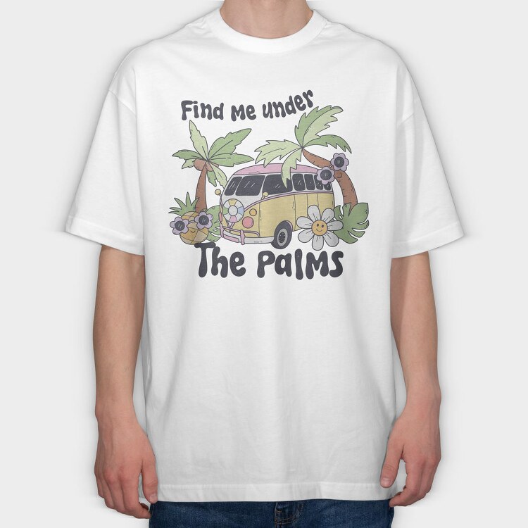 Find Me Under The Palms, Tricou Oversize Barbati (Unisex)