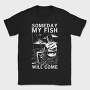 Someday My Fish Will Come, Tricou Barbati (Unisex)