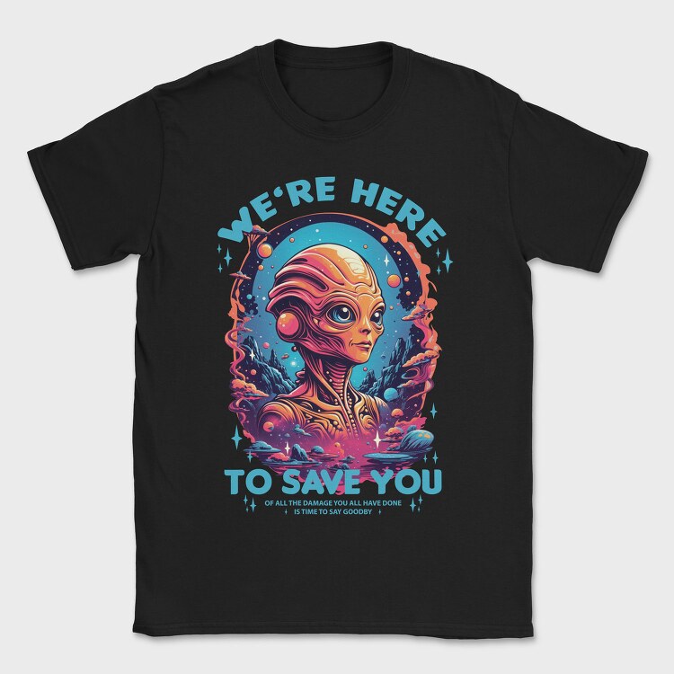 Alien Savior Trend We Are Here, Tricou Barbati (Unisex)
