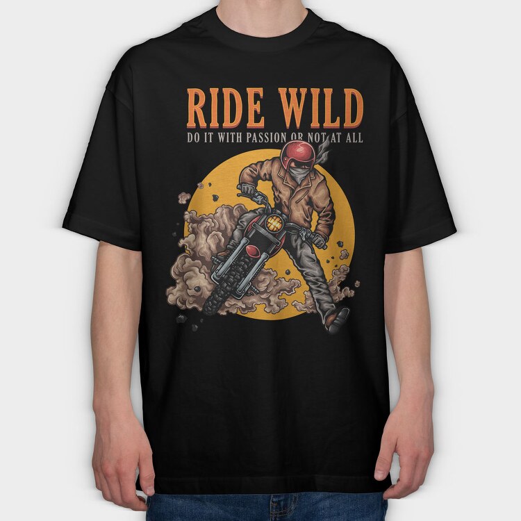 Ride Wild Passion, Tricou Oversize Barbati (Unisex)