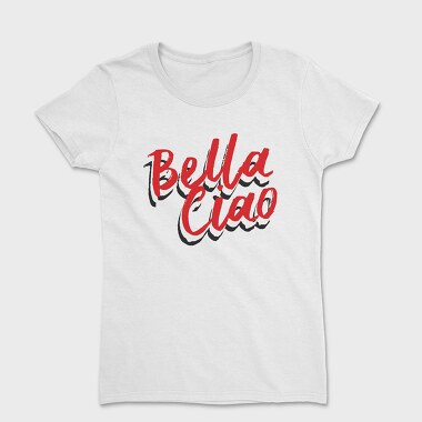 Bella Ciao Red, Tricou Femei