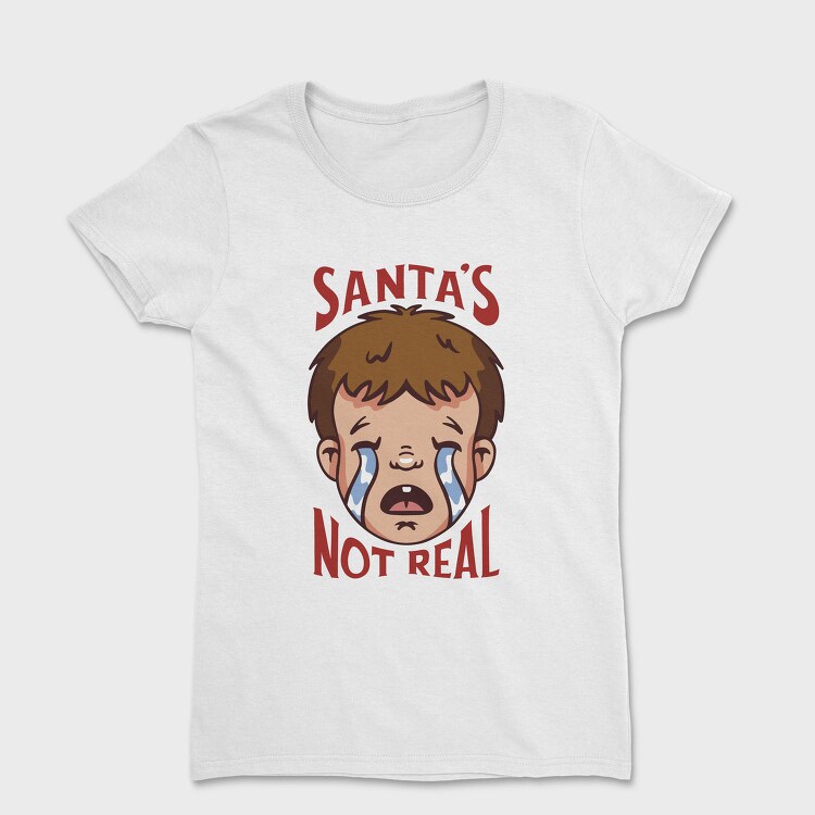 Santas Not Real, Tricou Femei
