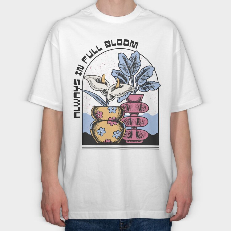 Always In Full Bloom Flower Vase, Tricou Oversize Barbati (Unisex)