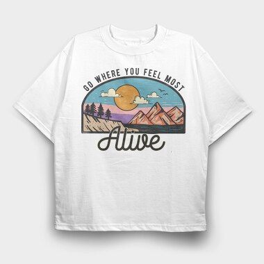 Go Where Most Alive, Tricou Oversize Barbati (Unisex)