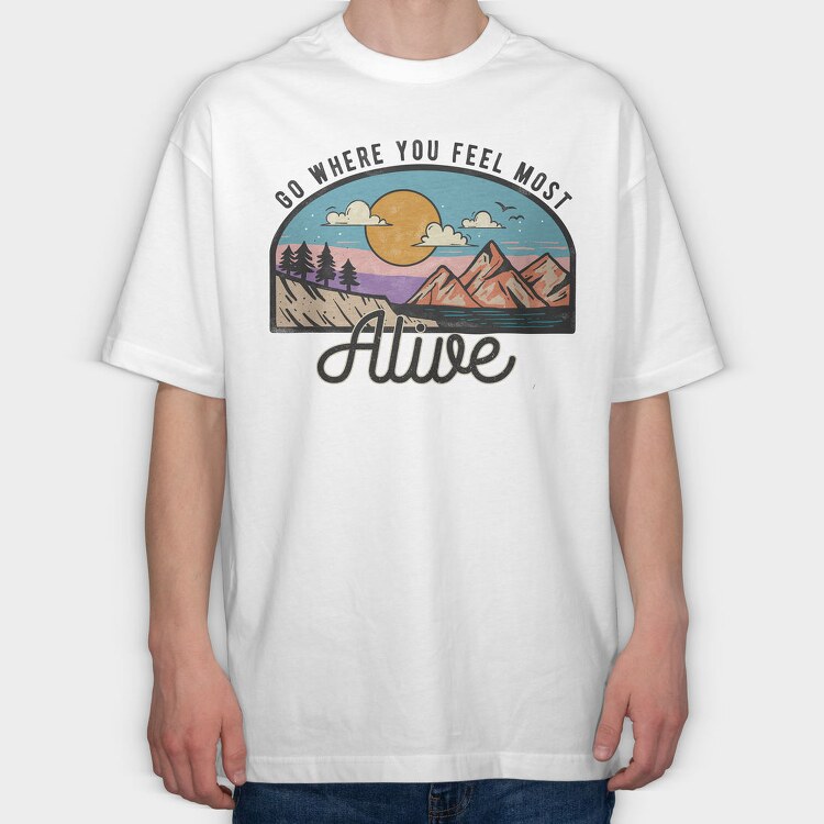 Go Where Most Alive, Tricou Oversize Barbati (Unisex)