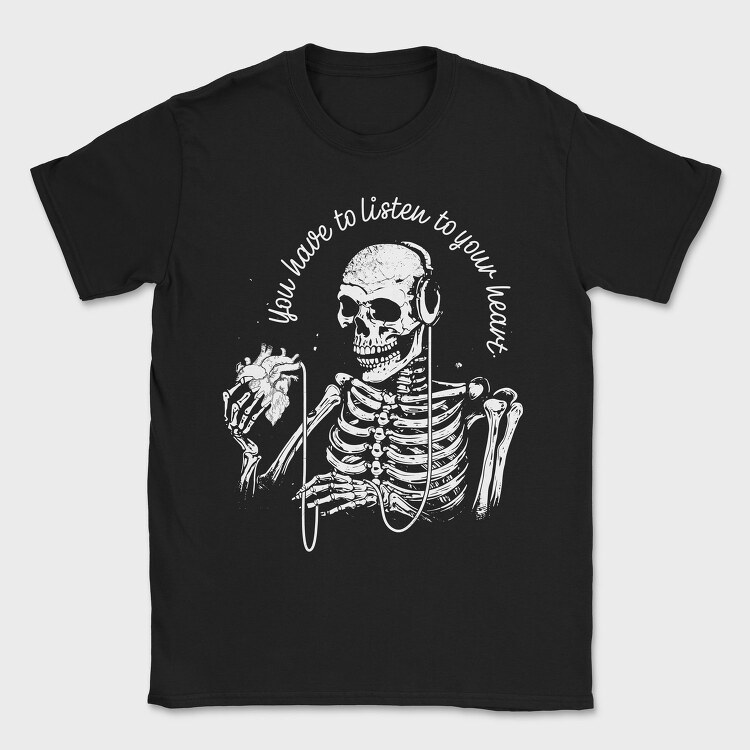 Skeleton Listen to Your Hearth, Tricou Barbati (Unisex)