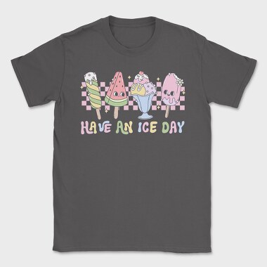 Have An Ice Day, Tricou Barbati (Unisex)