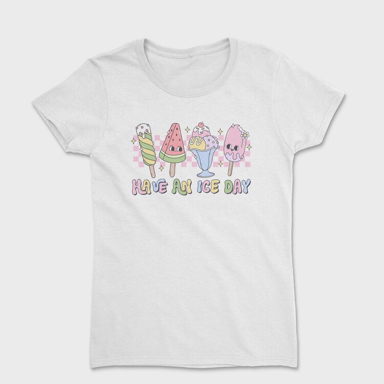 Have An Ice Day, Tricou Femei