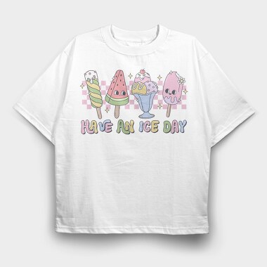 Have An Ice Day, Tricou Oversize Barbati (Unisex)