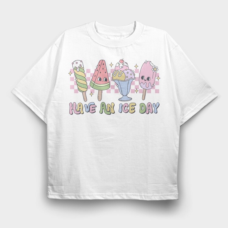 Have An Ice Day, Tricou Oversize Barbati (Unisex)