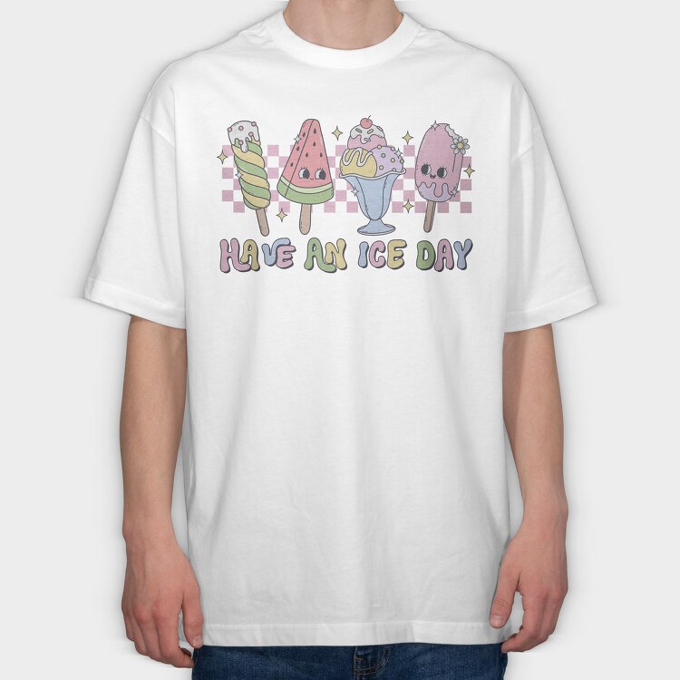 Have An Ice Day, Tricou Oversize Barbati (Unisex)
