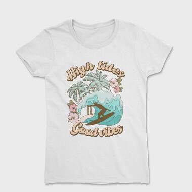 High Tides Good Vibes, Tricou Femei