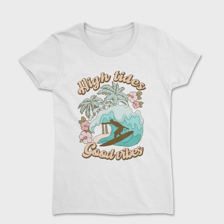 High Tides Good Vibes, Tricou Femei