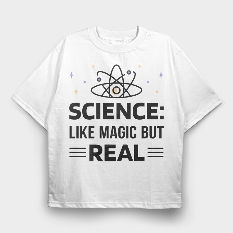 Science Like Magic but Real, Tricou Oversize Barbati (Unisex)